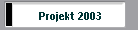 Projekt 2003